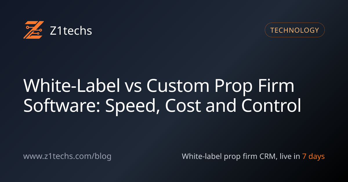 White-Label vs Custom Prop Firm Software: Cost and Control